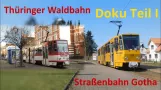 [Documentary] Thuringian Forest Railway and Gotha Tram - Part 1