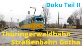 [Doku] Thüringerwaldbahn und Straßenbahn Gotha - Teil 2